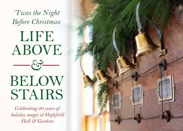 Holidays at Highfield 2026: 'Twas the Night Before Christmas, Life Above and Below Stairs